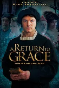 Image A Return to Grace: Luther’s Life and Legacy