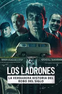 Image Los Ladrones: la verdadera historia del robo del siglo