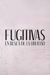 Image Fugitivas - En Busca de la Libertad